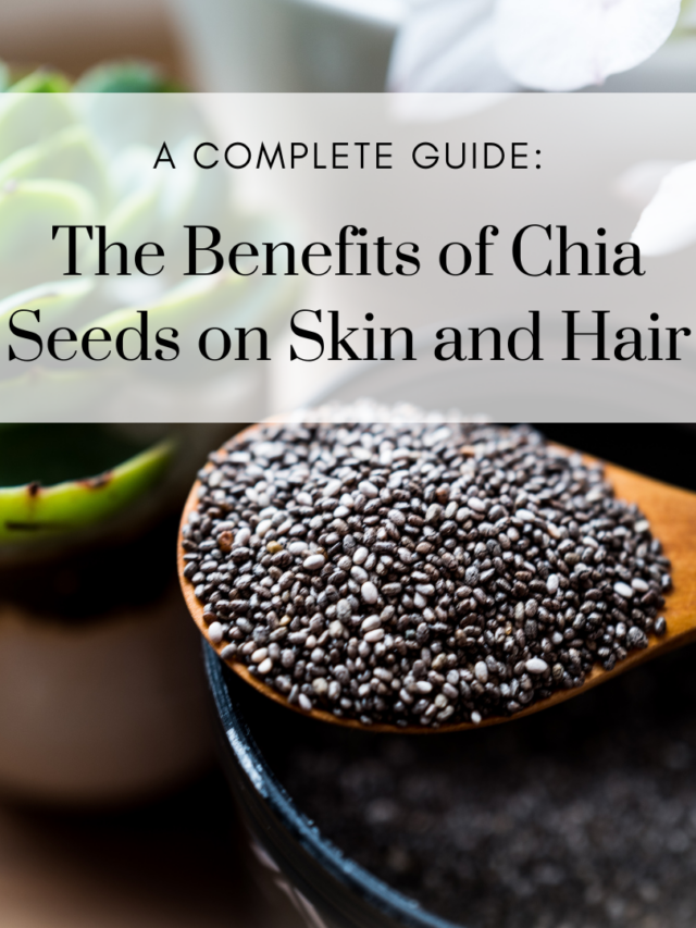 Skin Care: 5 Benefits Of Everyday Chia Seed Consumption